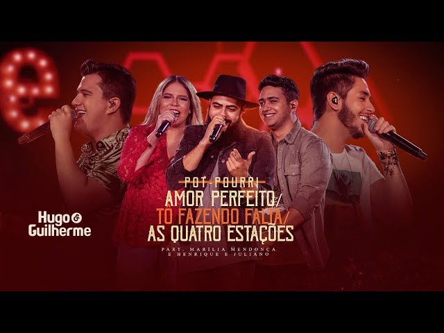 Download Amor Perfeito/ Tô Fazendo Falta/ As Quatro Estações (pot-pourri) (part. Henrique e Juliano e Marília Mendonça) - Hugo e Guilherme