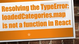 Download the video "Resolving the TypeError: loadedCategories.map is not a function in React"