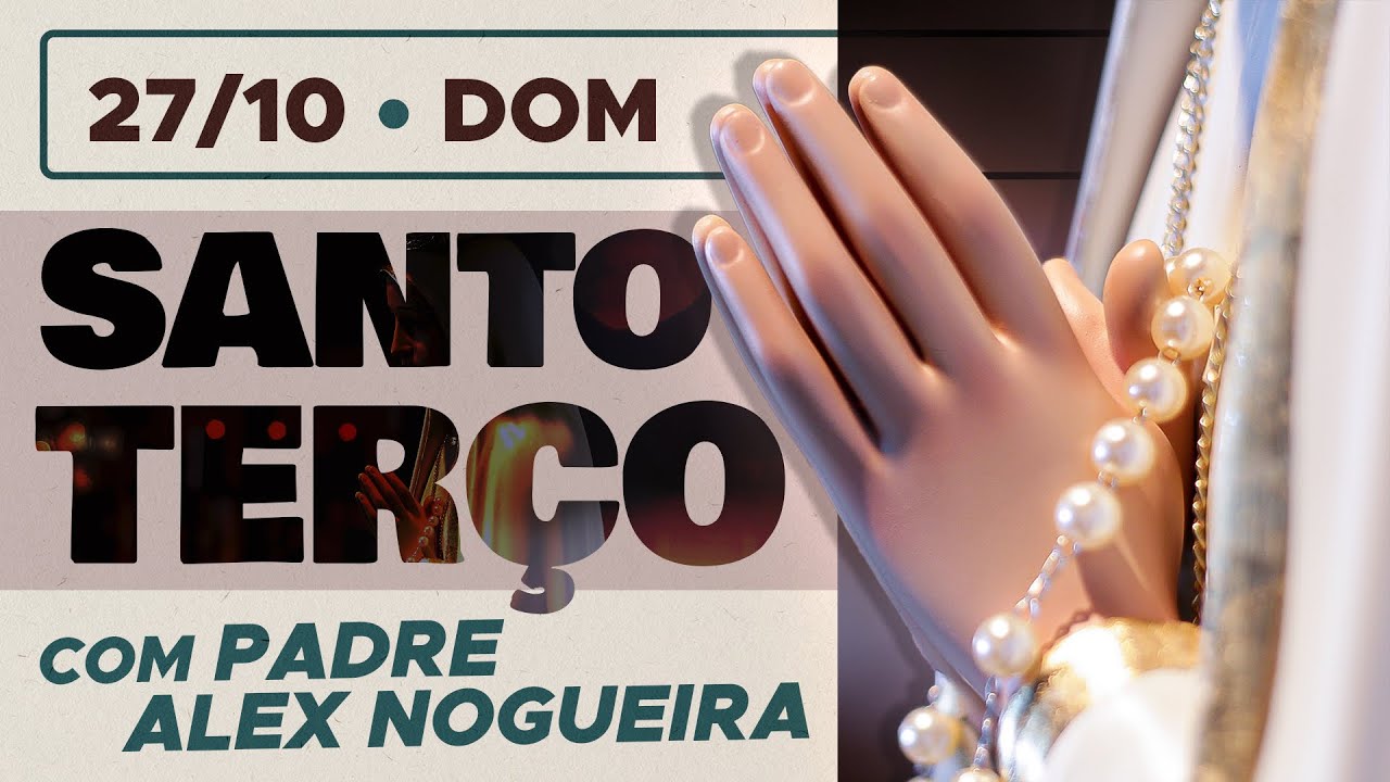 Santo Terço - Domingo - 27 de outubro