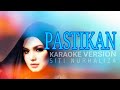 Karaoke PASTIKAN - Siti Nurhaliza (Minus One)