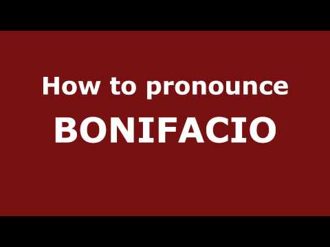 How to Pronounce BONIFACIO in Spanish - PronounceNames.com