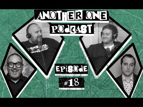 Another One Podcast - #18 | Justin Moorhouse & Phil Ellis