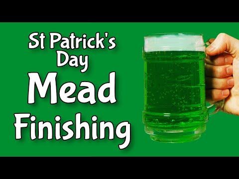 St Patrick's Day Mead Finishing - It ain't easy being green