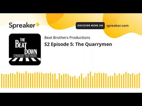 S2 Episode 5: The Quarrymen (part 2 of 6)
