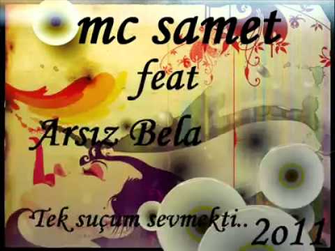 Mc SameT FeaT Arsız BeLa - Tek Suçum Sevmekti