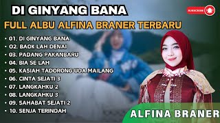Download lagu ALFINA BRANER - DI GINYANG BANA - BAOK LAH DENAI || LAGU POP MINANG TERPOPULER 2024 mp3
