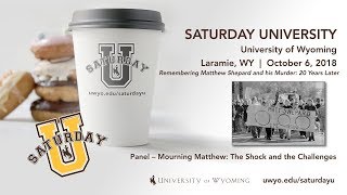Saturday U Panel – “Mourning Matthew: The Shock and the Challenges.”