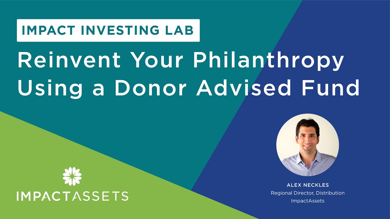 Impact Investing Lab: Reinvent Your Philanthropy Using a Donor Advised Fund