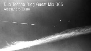 Alessandro Crimi - Dub Techno Blog Guest Mix 005