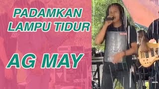 Download lagu PADAMKAN LAMPU TIDURMU BY AG MAY VOKALIS BARU MAY MANTAP HABIS! mp3