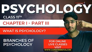 Class 11 Psychology Chapter 1 Part 03/05  - What is Psychology? Branches of Psychology | NCERT/CBSE