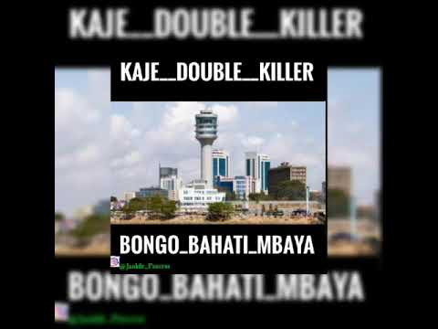 Kaje double killer_bongo bahati mbaya @offical audio