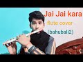 Jai Jaikara Song On Flute Cover Bahubali2