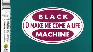 Black Machine ‎- U Make Me Come A Life (club mix) HQ AUDIO