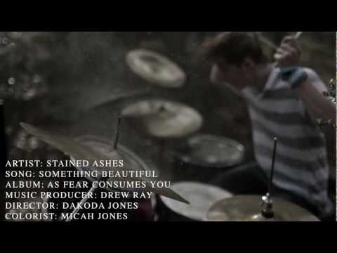 Stained Ashes: Something Beautiful (Official)