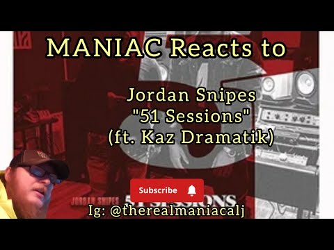 MANIAC Reacts to Jordan Snipes - 51 Sessions (ft. Kaz Dramatik) (REACTION) | RIP KAZ!!!