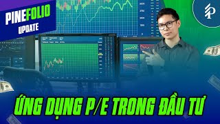 Ứng dụng của chỉ số P/E trong đầu tư – Danh mục Cổ phiếu với nền tảng từ chỉ số P/E | PineFolio