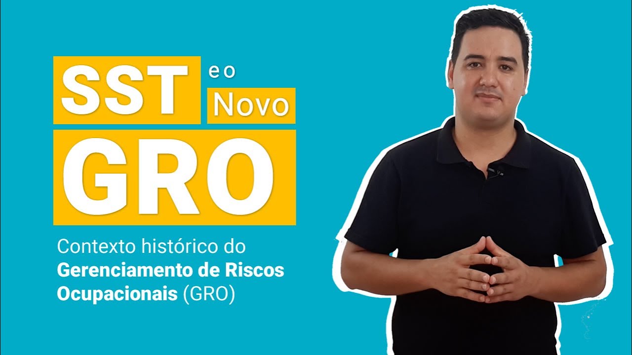 SST e o Novo GRO: O que é o Gerenciamento de Riscos Ocupacionais - GRO