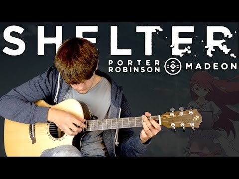 Shelter - Porter Robinson & Madeon - Fingerstyle Guitar Cover