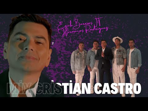 MIX CRISTIAN CASTRO / ERICK BERRIOS FT HERMANOS RODRÍGUEZ