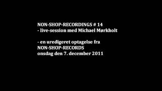 Non-Shop-Recordings # 14 / Michael Mørkholt