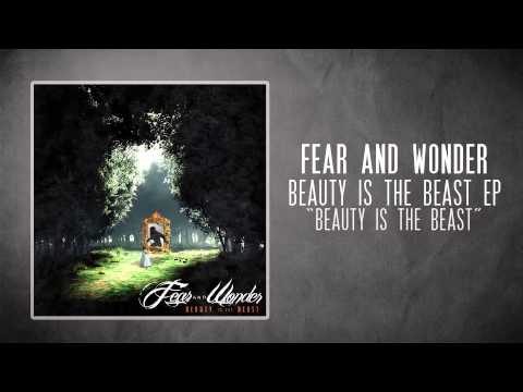 Beauty Is The Beast - Fear and Wonder