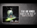 Beauty Is The Beast - Fear and Wonder 