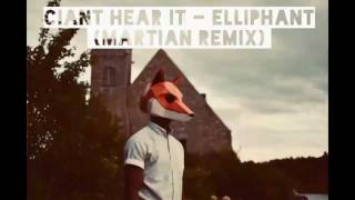 Ciant Hear It - Elliphant (Martian Remix)