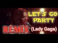 Let's go party dance (Lady Gaga remix)