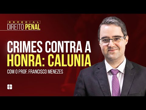 Calúnia - Crimes Contra a Honra | Prof. Francisco Menezes
