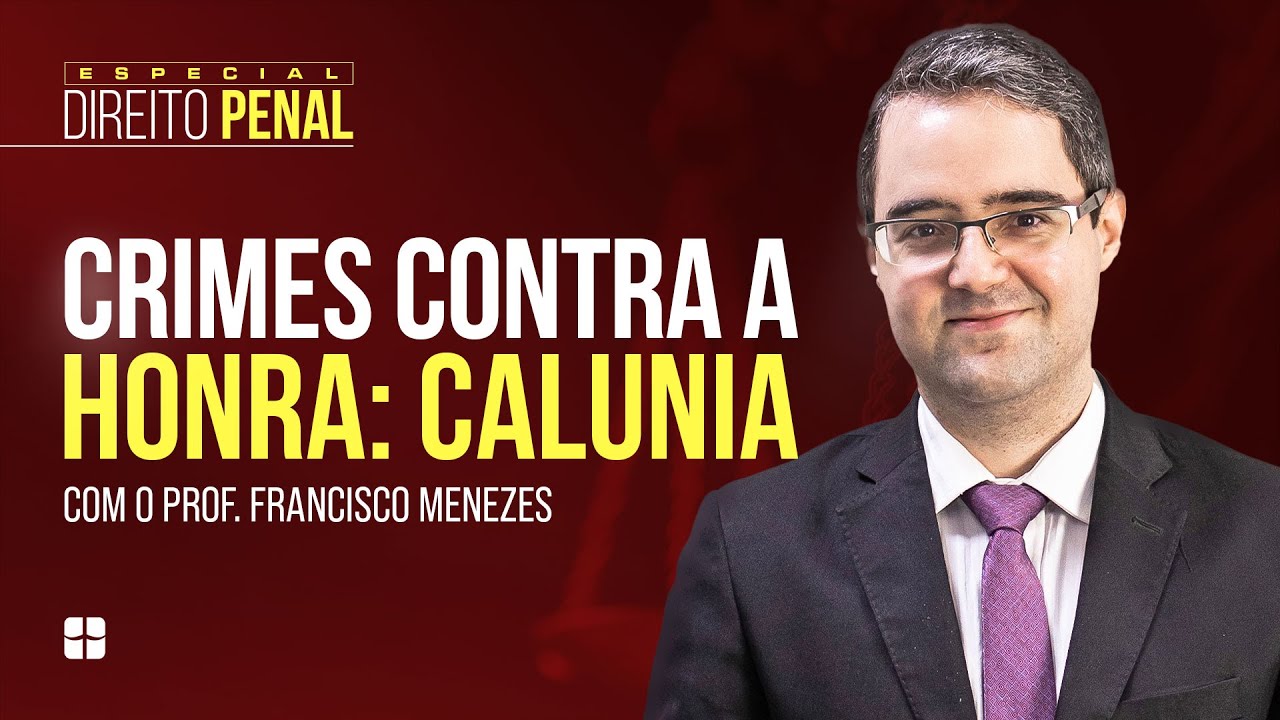 Calúnia - Crimes Contra a Honra | Prof. Francisco Menezes