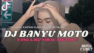 Download lagu DJ SAMPAI KAPAN KAN KAU BUKTIKAN || DJ BANYU MOTO VIRAL TIKTOK TERBARU 2023 mp3