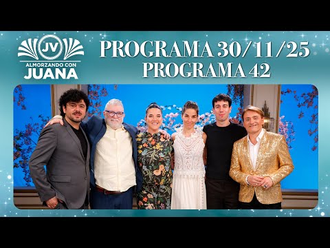 ALMORZANDO CON JUANA - Programa 30/11/25 - PROGRAMA 42 -TEMPORADA 2025