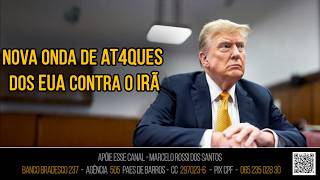 Análise de Cenário - Nova onda de at4ques dos EUA contra o Irã