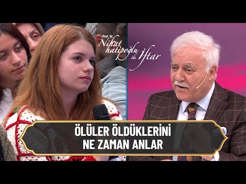 Ölüler öldüklerini ne zaman anlarlar - Nihat Hatipoğlu ile İftar 23. Bölüm  | 14 Nisan 2023