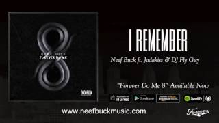 Neef Buck - I Remember (Feat. JadaKiss & Dj Fly Guy) {Official Audio}
