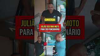 JULIÃO DEU UMA MOTO PARA SEU FUNCIONÁRIO | Renato Cariani