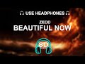 Zedd Beautiful Now 8D SONG BASS BOOSTED