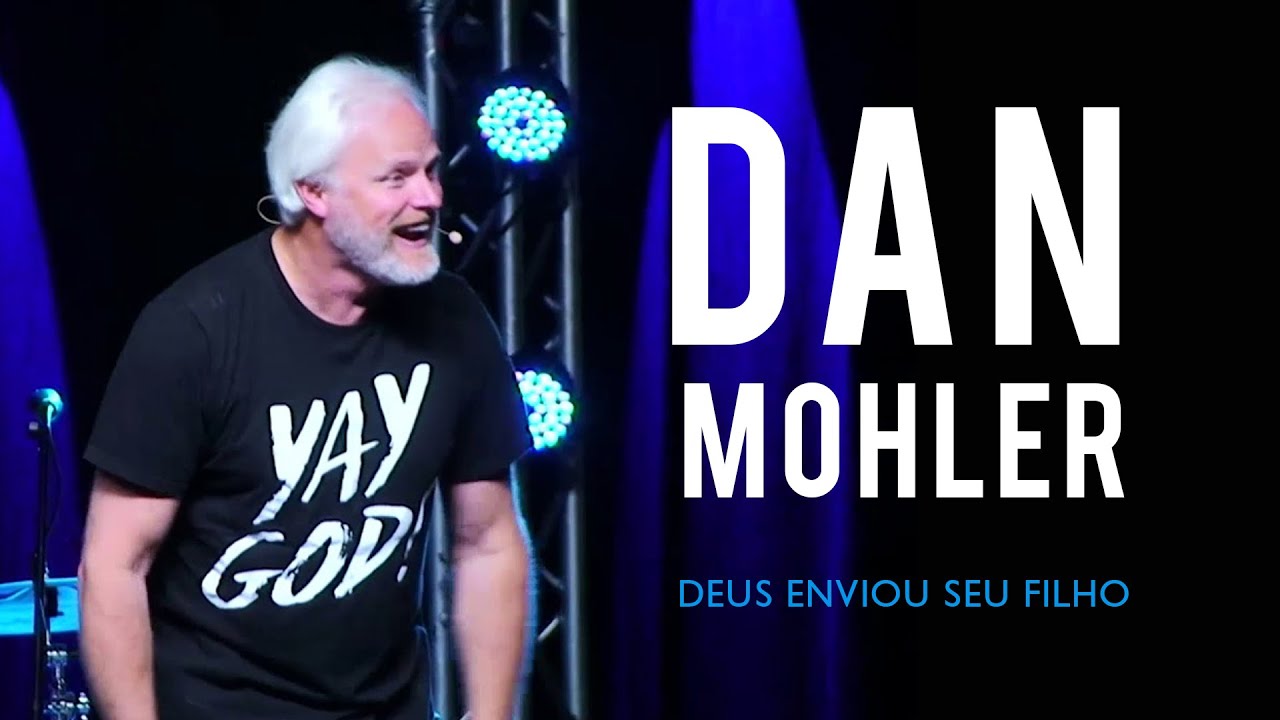 Dan Mohler - Power and Love Brasil - Deus enviou Seu filho - Lifestyle Christianity