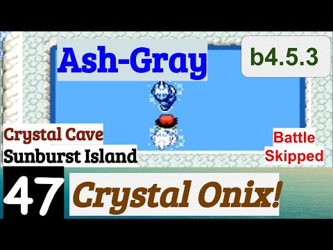 Pokemon Ash-Gray Part 47 Crystal Onix In Cave & Sunburst Island | GBA Rom Hack
