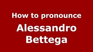 How to pronounce Alessandro Bettega