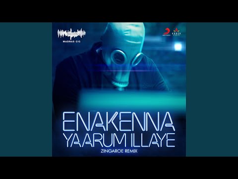 Enakenna Yaarum Illaye (Zingaroe Remix)