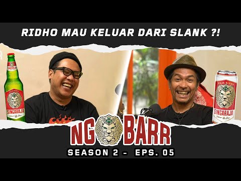 NGOBARR BARENG GOFAR & RIDHO SLANK | RIDHO MAU KELUAR DARI SLANK ?! | #NGOBARR SEASON 2 (EPS.05)
