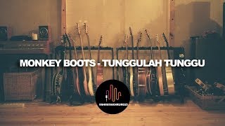 Download lagu Monkey Boots - Tunggulah Tunggu (LIRIK) mp3 Download lagu Monkey Boots - Tunggulah Tunggu (LIRIK) mp3