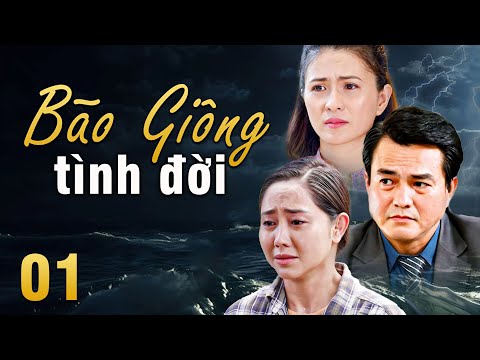 BÃO GIÔNG TÌNH ĐỜI - TẬP 1 | Phim Truyền Hình Việt Nam 2025 | Phim Tình Cảm - Tâm Lý Xã Hội Việt Nam