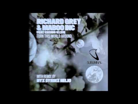 Turn This World Around - Richard Grey And Maboo Inc Feat. Cosmo Klein [Nyx Syrinx Nelio Remix]