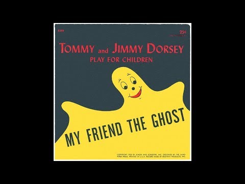 Tommy & Jimmy Dorsey - My Friend the Ghost (Children's version)