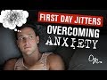 OVERCOMING ANXIETY FIRST DAY NERVOUS JITTERS Doctor Mike