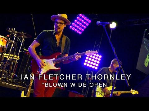 Ian Fletcher Thornley - Blown Wide Open (LIVE from the Suhr Factory Party 2016)