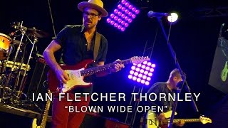 Ian Fletcher Thornley - Blown Wide Open (LIVE from the Suhr Factory Party 2016)